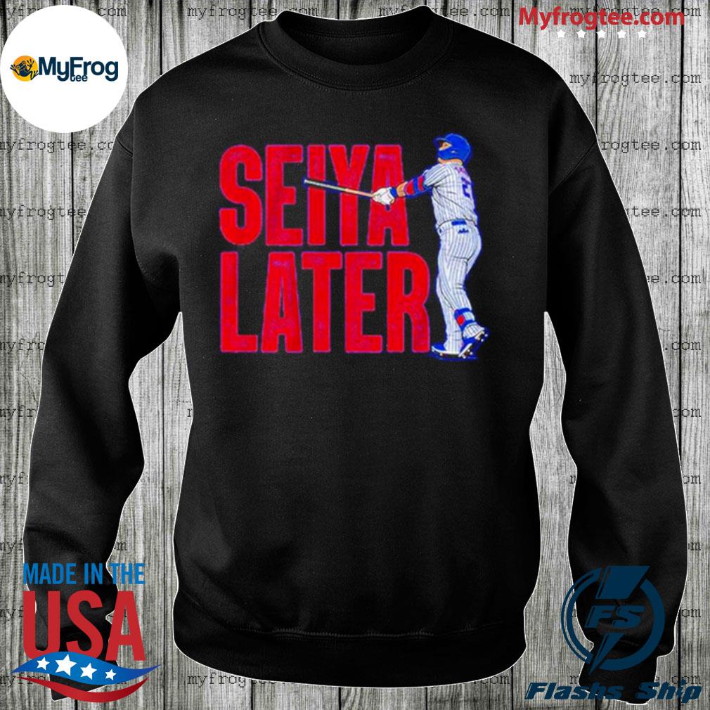 Seiya Suzuki Seiya Later T Shirt, hoodie, sweater and long sleeve