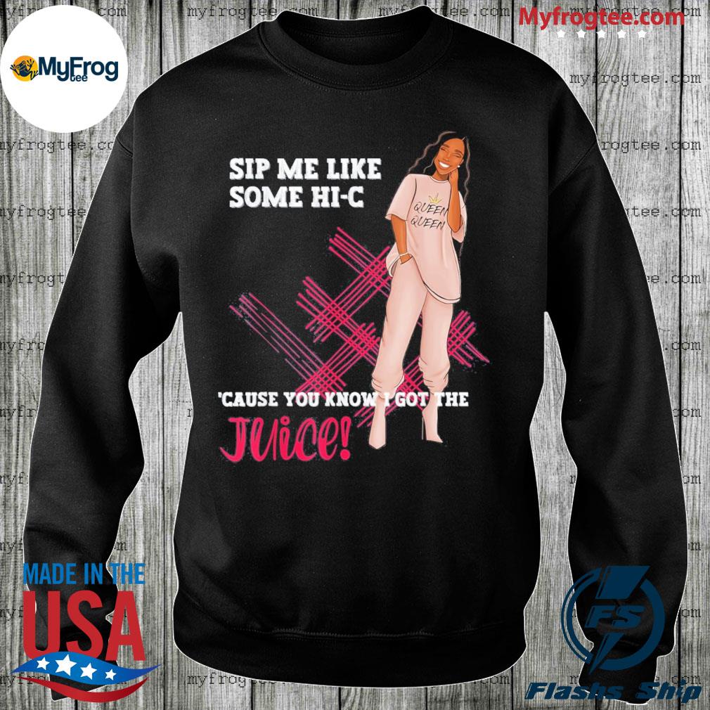 i got the juice shirt