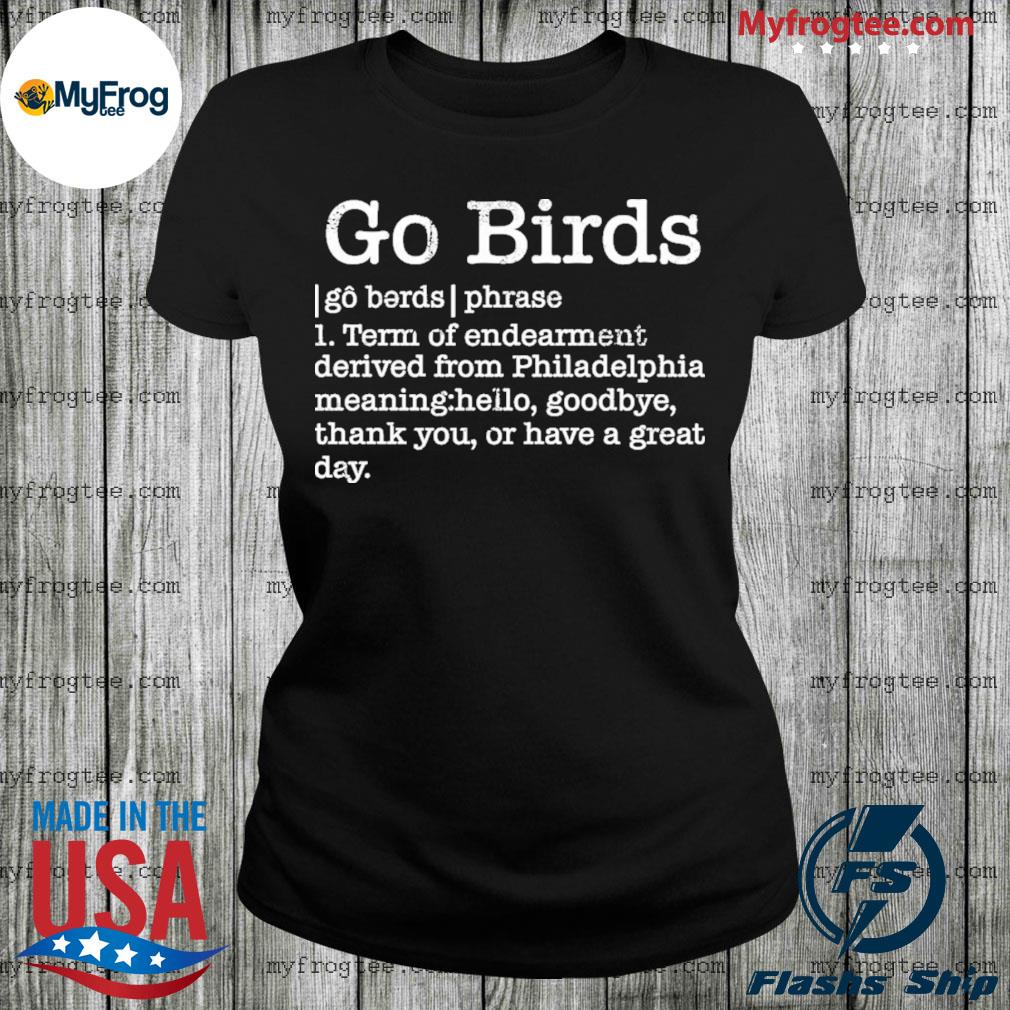 The Monkeys Uncle Store Go Birds Definition Shirt, hoodie, sweater and long  sleeve