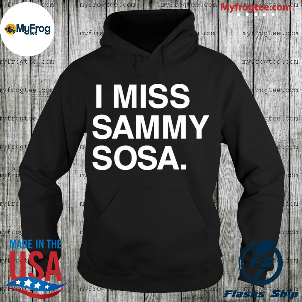 I miss sammy sosa Chicago Cubs obvious store shirt, hoodie
