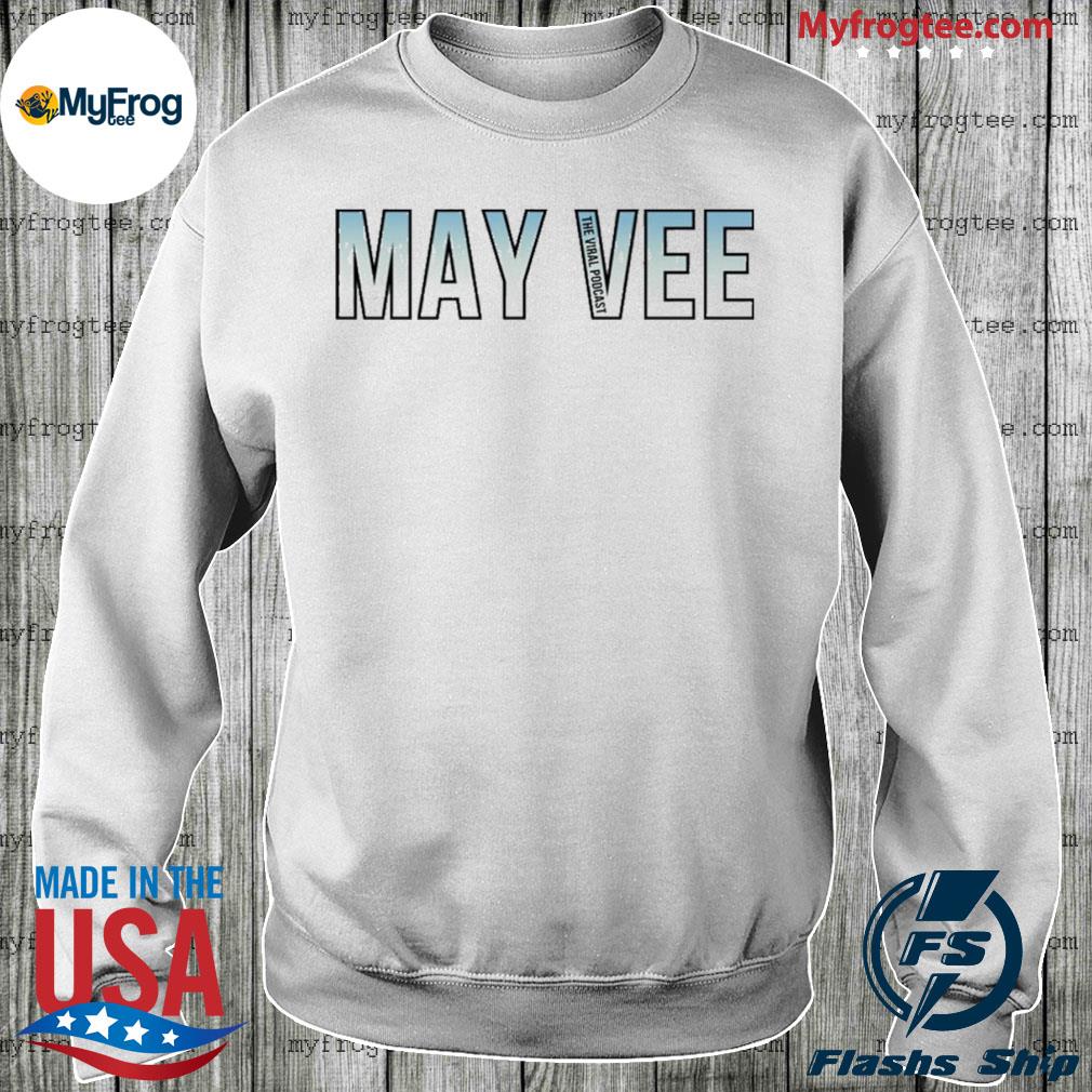 Original The viral podcast merch mayvee shirt, hoodie, sweater and