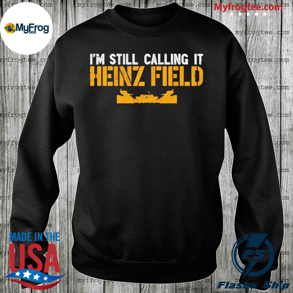 Printify I'm Still Calling It Heinz Field Sweatshirt