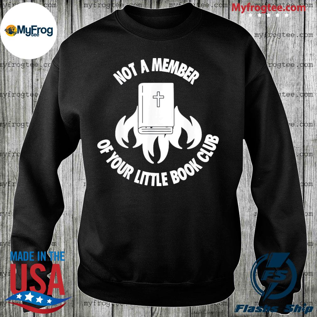 Not a member of your little book club pro choice feminist shirt., hoodie,  sweater and long sleeve