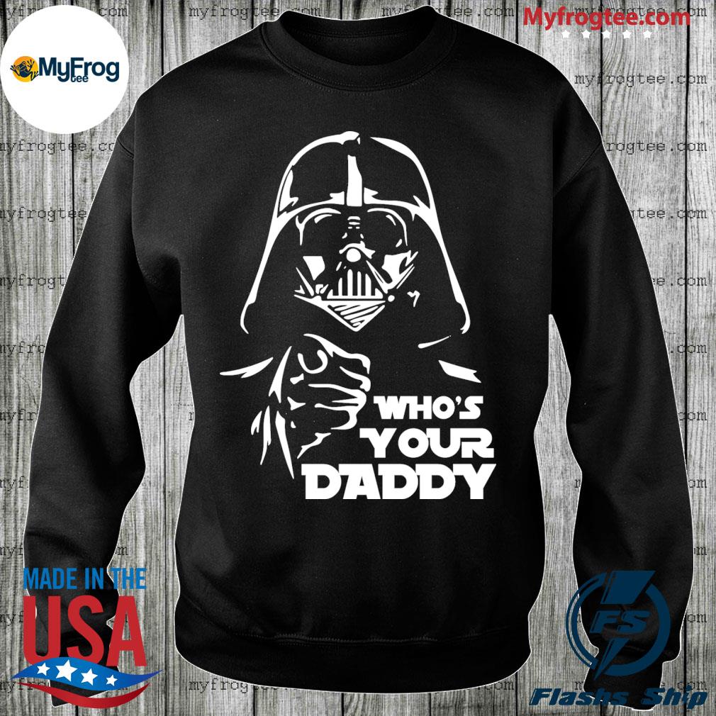 Who's Your Daddy T-Shirt - Darth Vader Funny T-Shirt