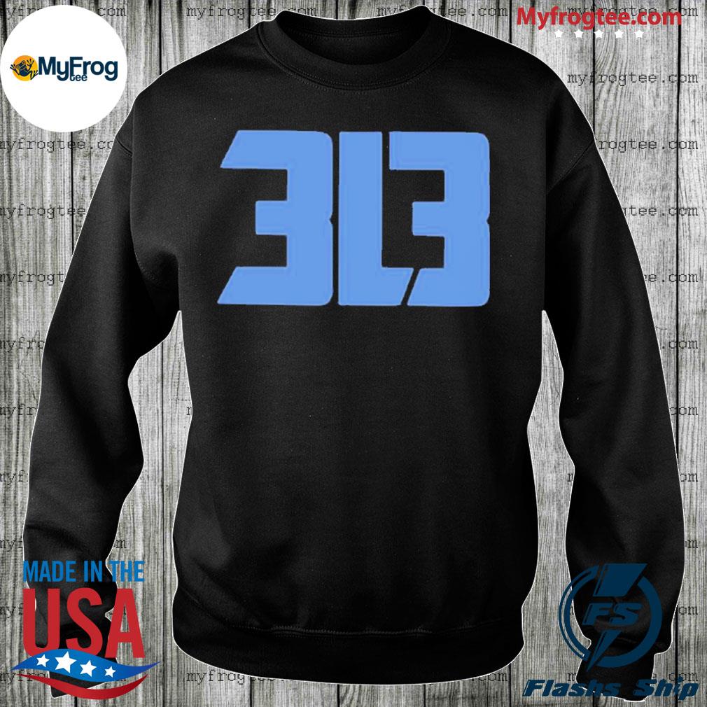 Detroit lions 313 shirt, hoodie, sweater and long sleeve