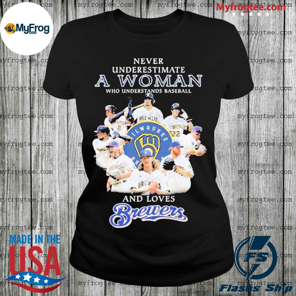 Official Never Underestimate A Woman Who Understands Baseball And Loves  Brewers T Shirt, hoodie, sweater, long sleeve and tank top