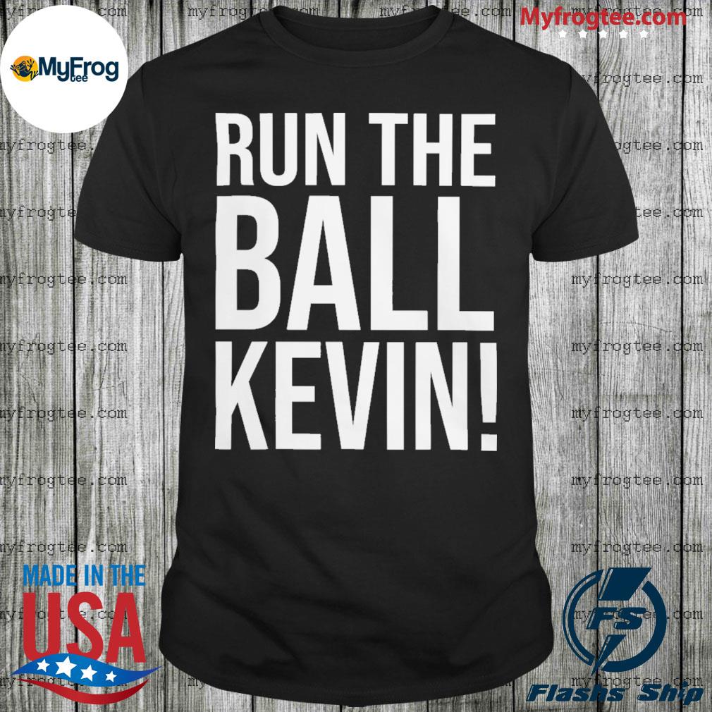 Run the ball kevin shirt