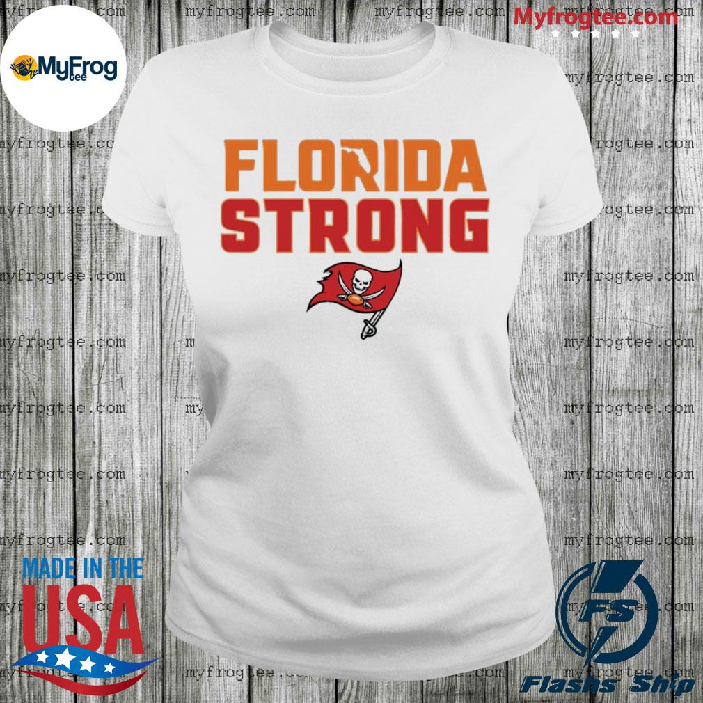 Tampa Bay Buccaneers Florida strong Bucs Tee shirt, hoodie