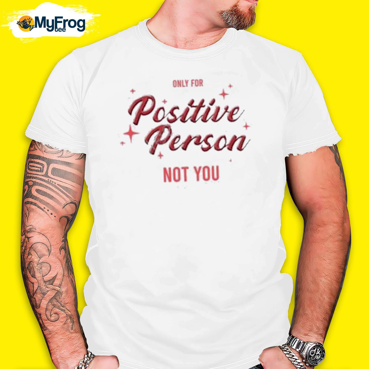 Only for positive person not you shirt