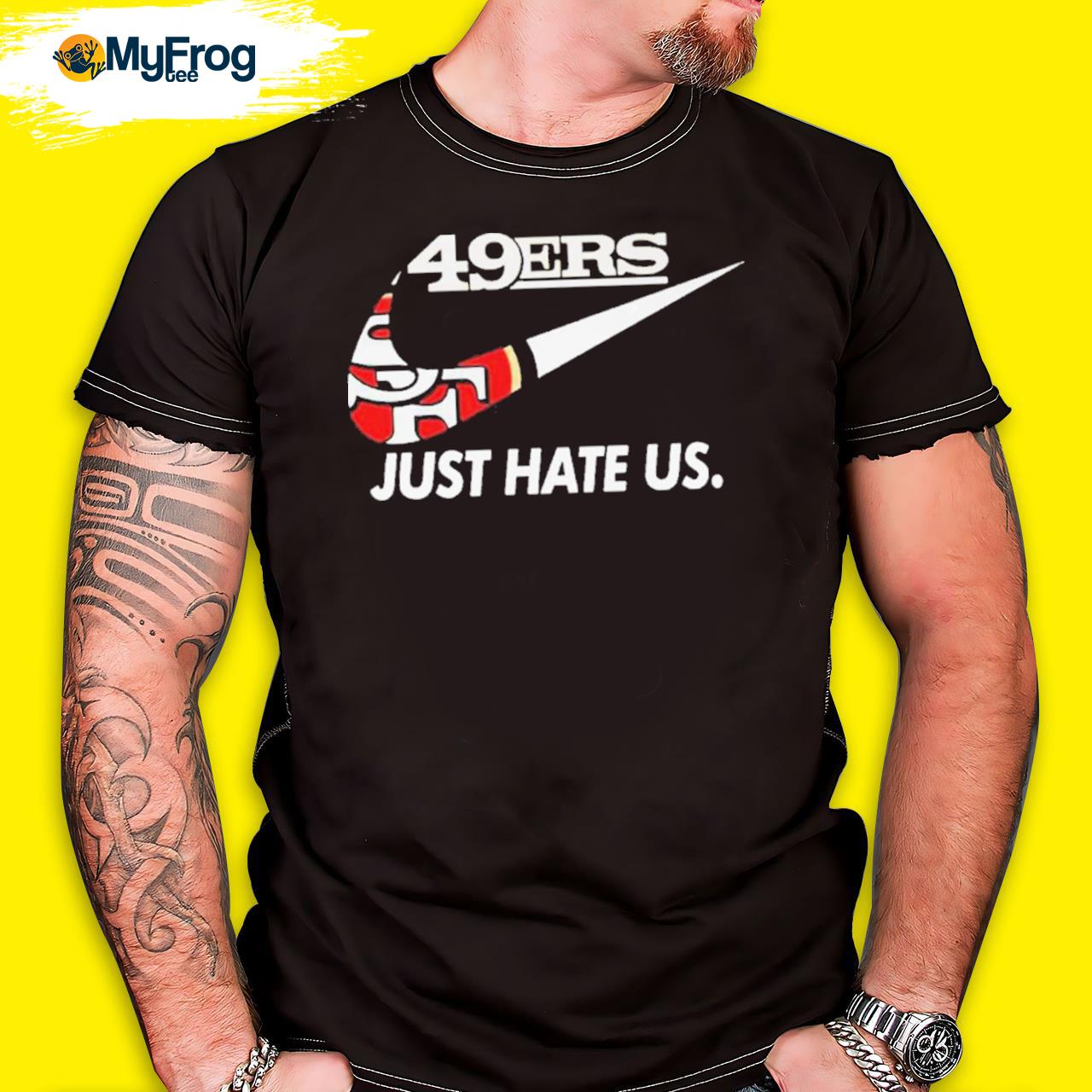 49ers Nike just hate us shirt, hoodie, sweater, long sleeve and