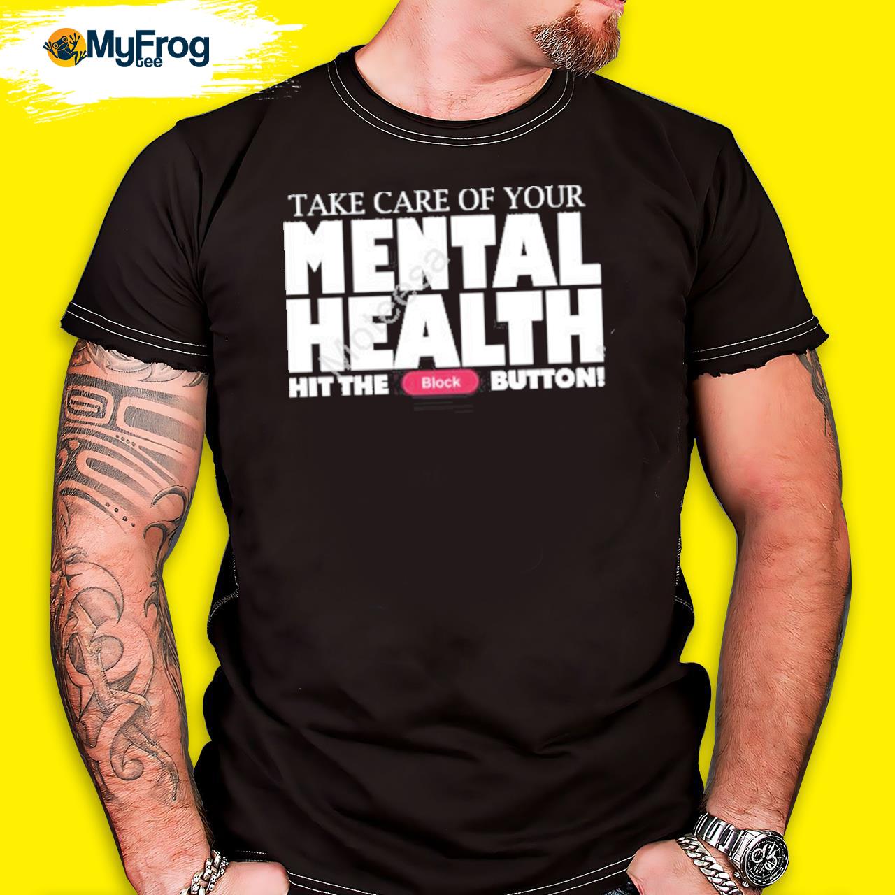 Take care of your mental health hit the block button shirt