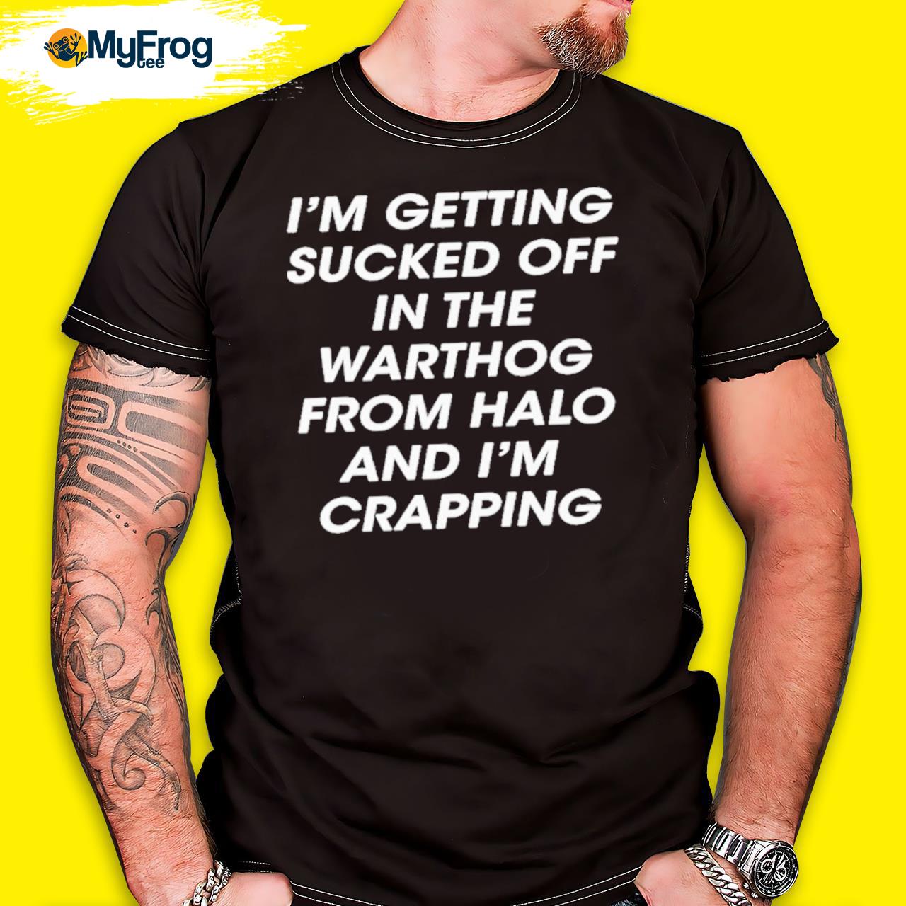 I’m Getting Sucked Off In The Warthog From Halo And I'm Cramping shirt