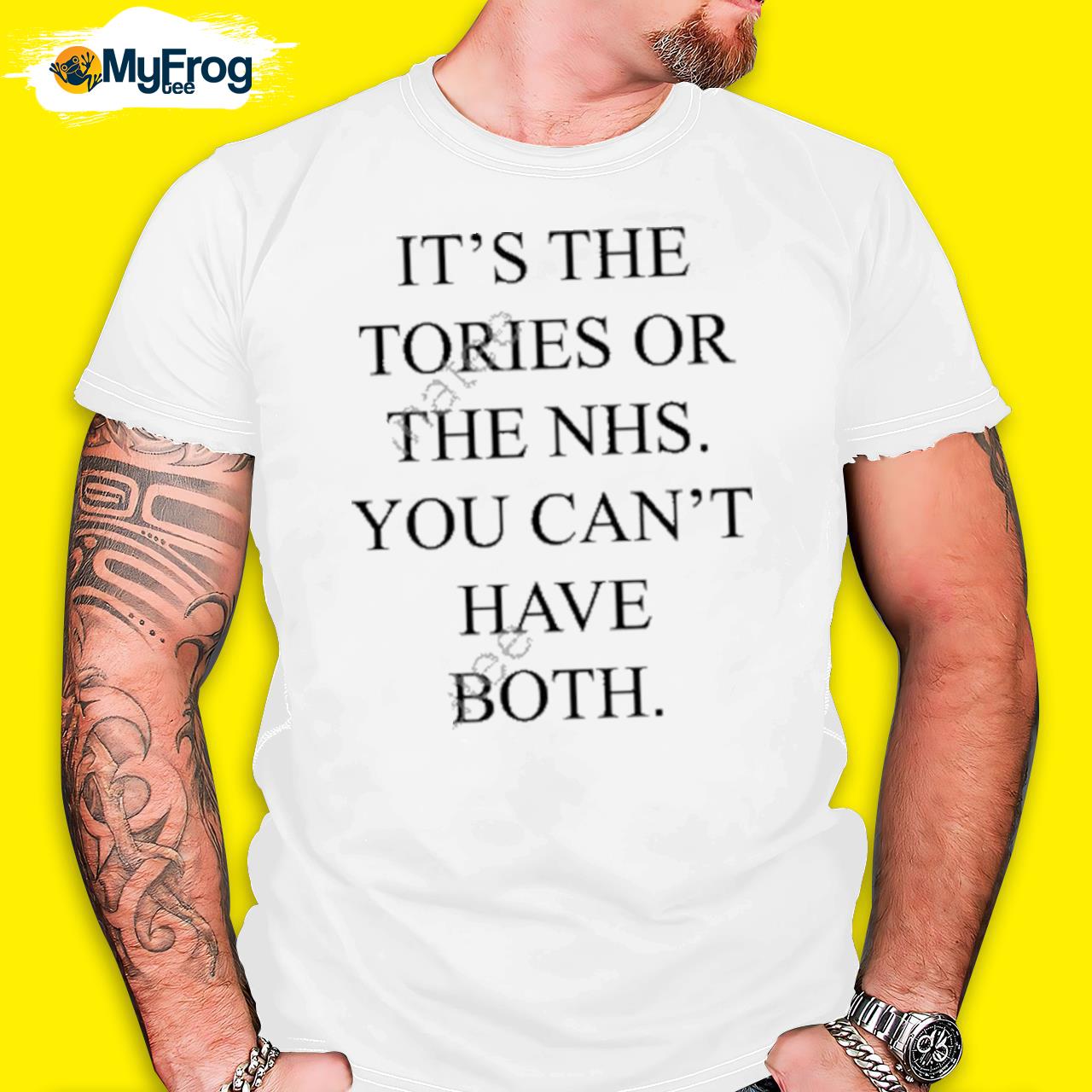 It’s The Tories Or The Nhs You Can't Have Both Tee shirt