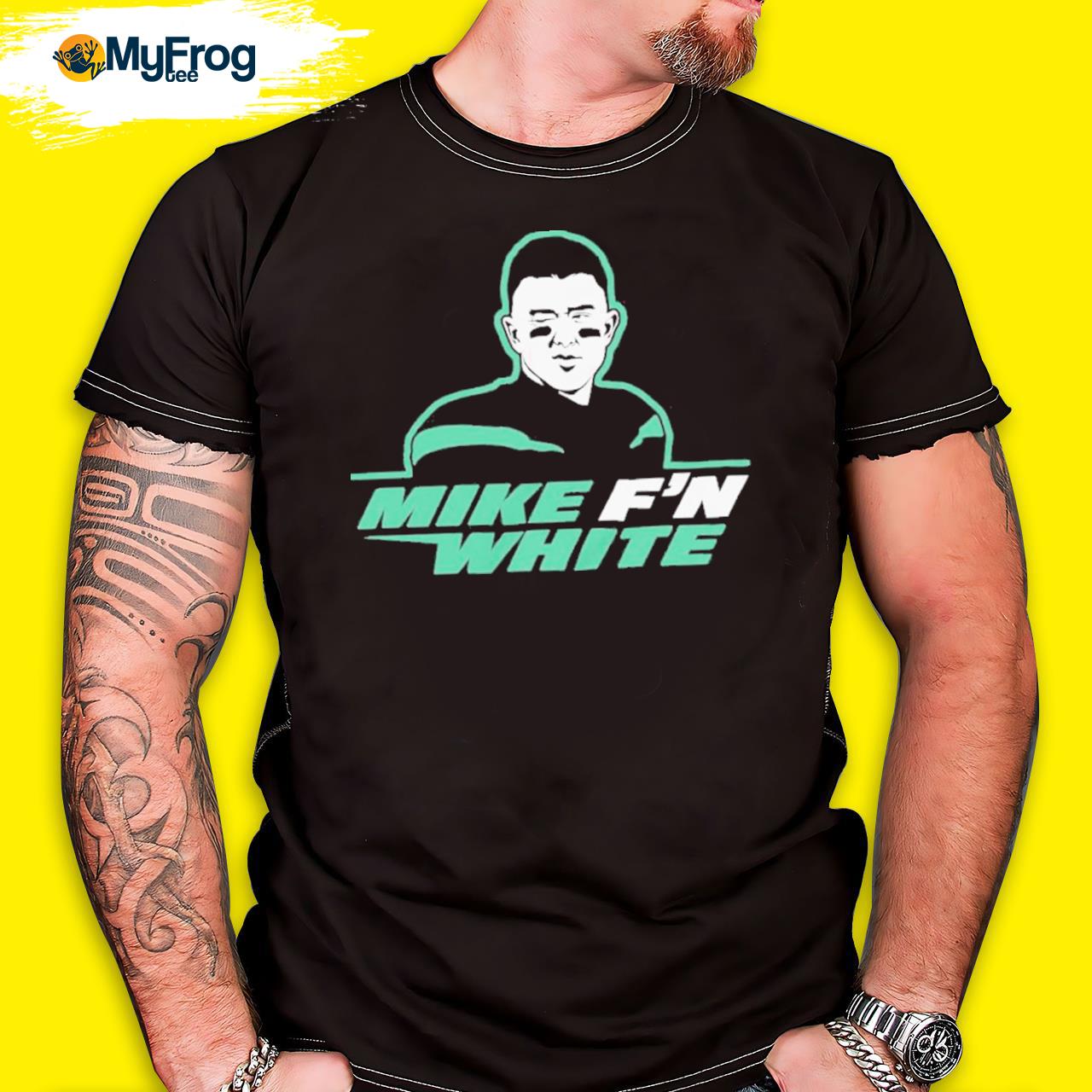 Official Mike F'n White Shirt