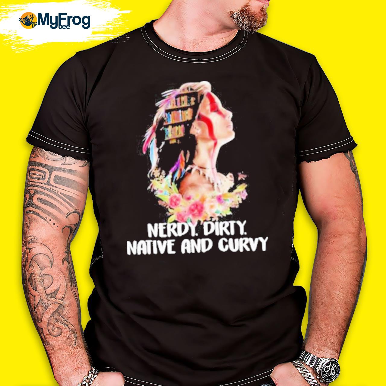 Nerdy dirty native and Curvy native American shirt