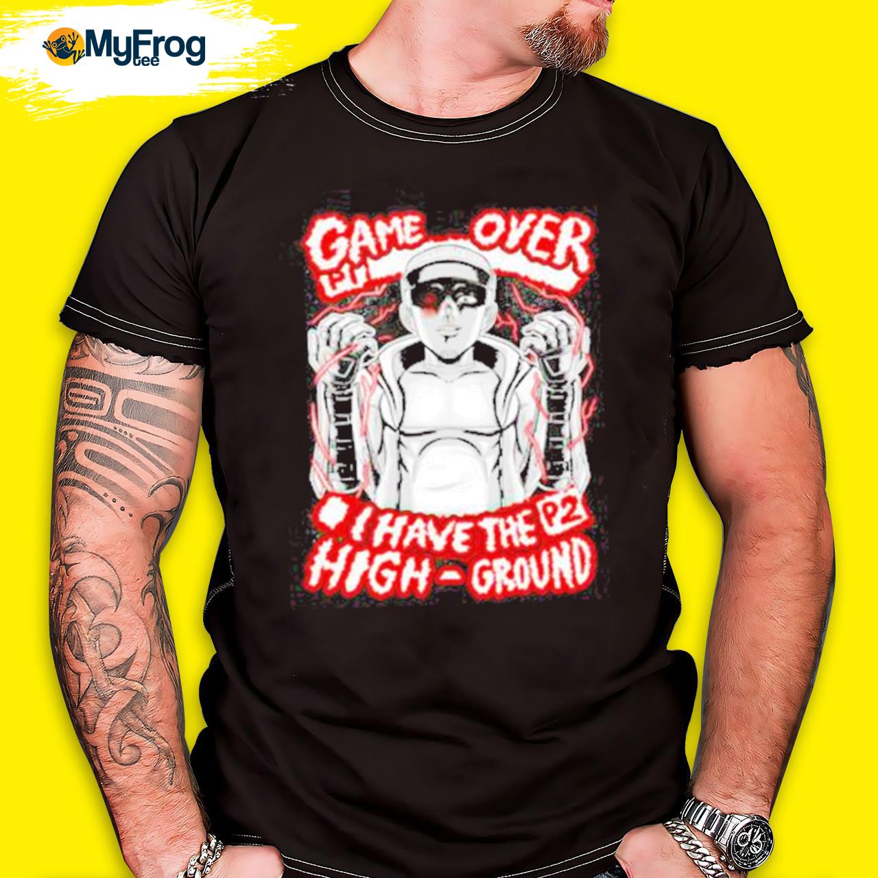 Official Game Over I Have The P2 High-Ground Shirt