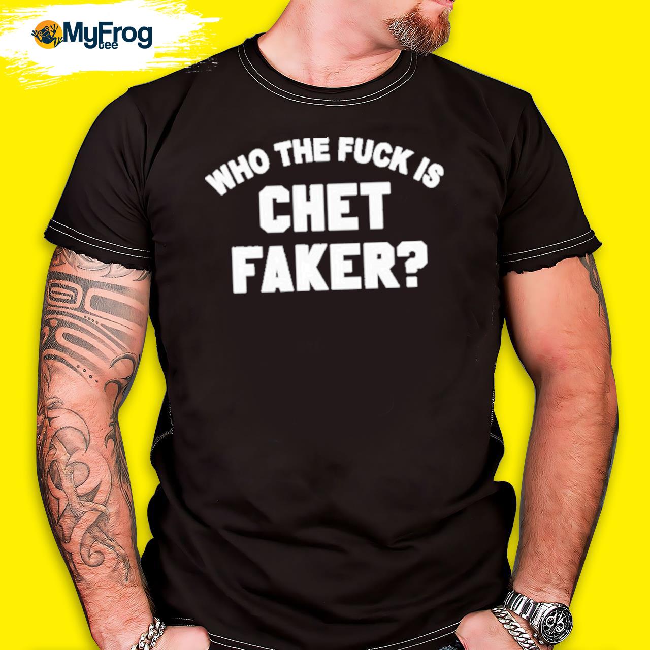 Official Who The Fuck Is Chet Faker shirt