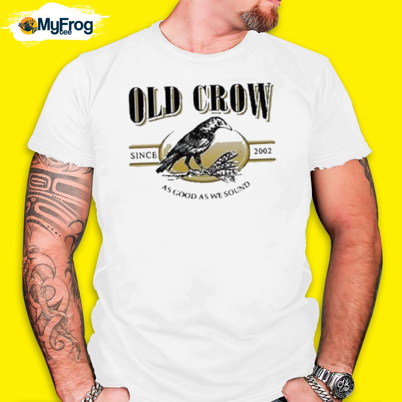 Old crow since 2022 as good as we sound shirt