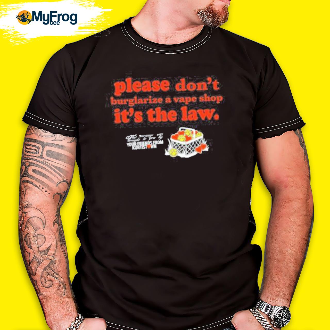 Please Be Nice To Me Please Don’t Burglarize A Vape Shop It’s The Law shirt