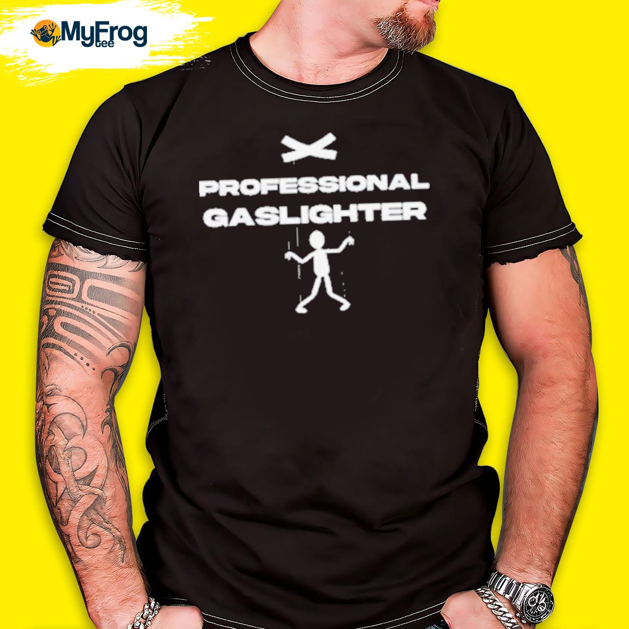 Professional gaslighter shirt