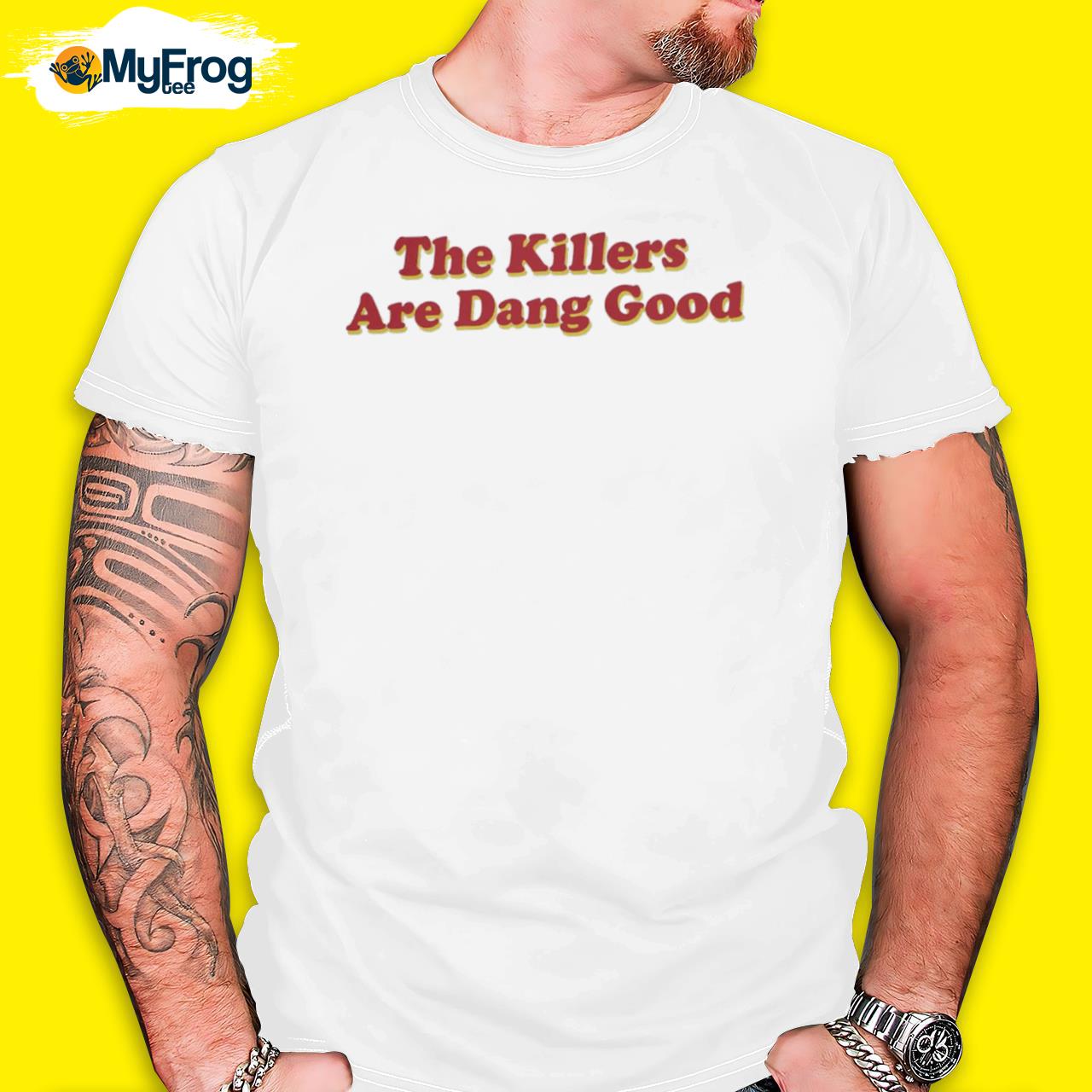 The killers dang good 2022 shirt