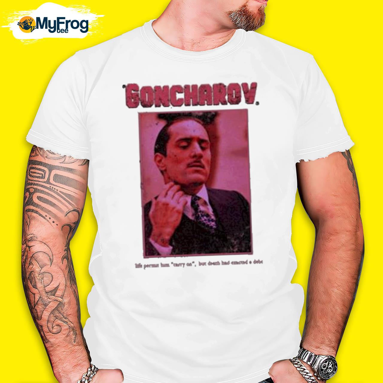 The story of goncharov life permit him carry on goncharov shirt