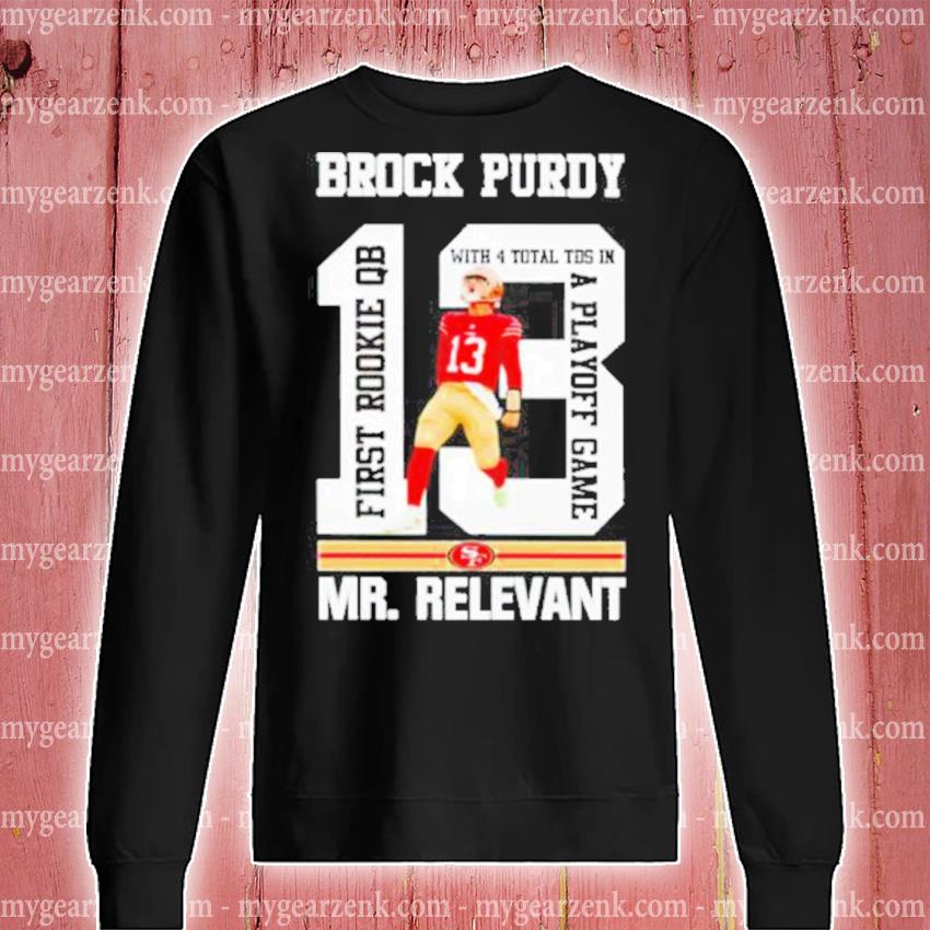 Brock Purdy Mr. Relevant Signature Top Rookie Shirt, hoodie, sweater, long  sleeve and tank top