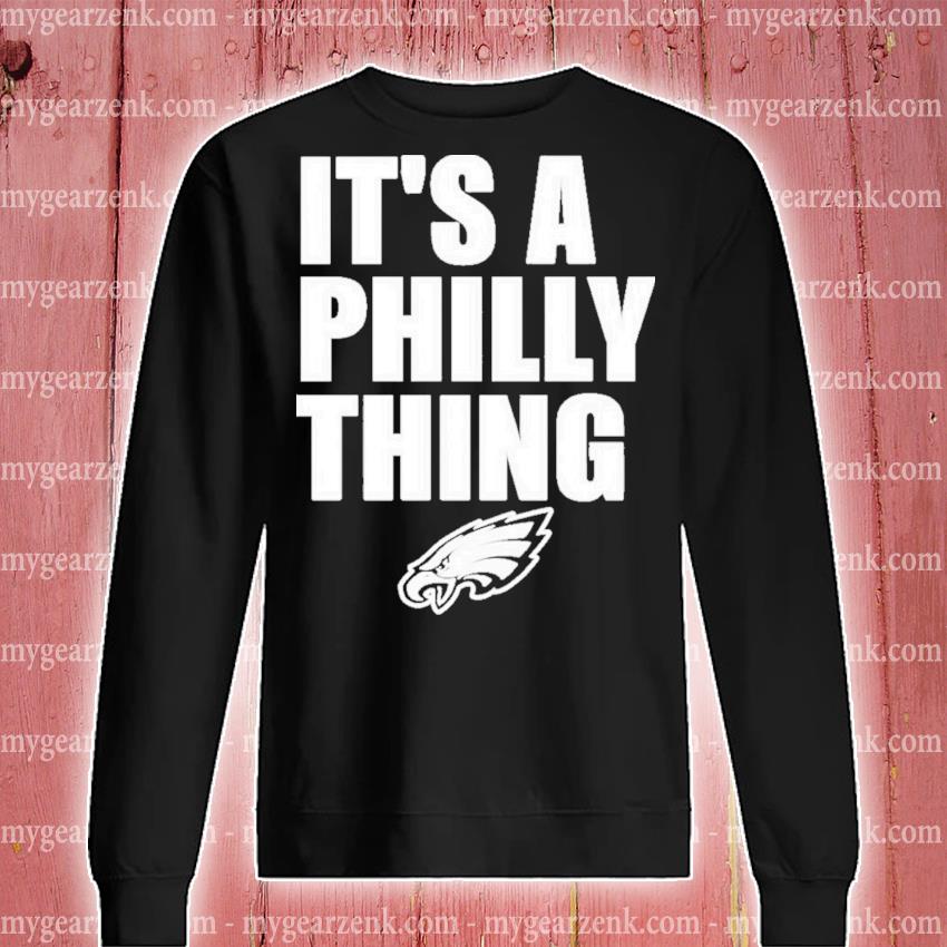 FREE shipping Its A Philly Thing Its A Philadelphia Thing shirt, Unisex  tee, hoodie, sweater, v-neck and tank top