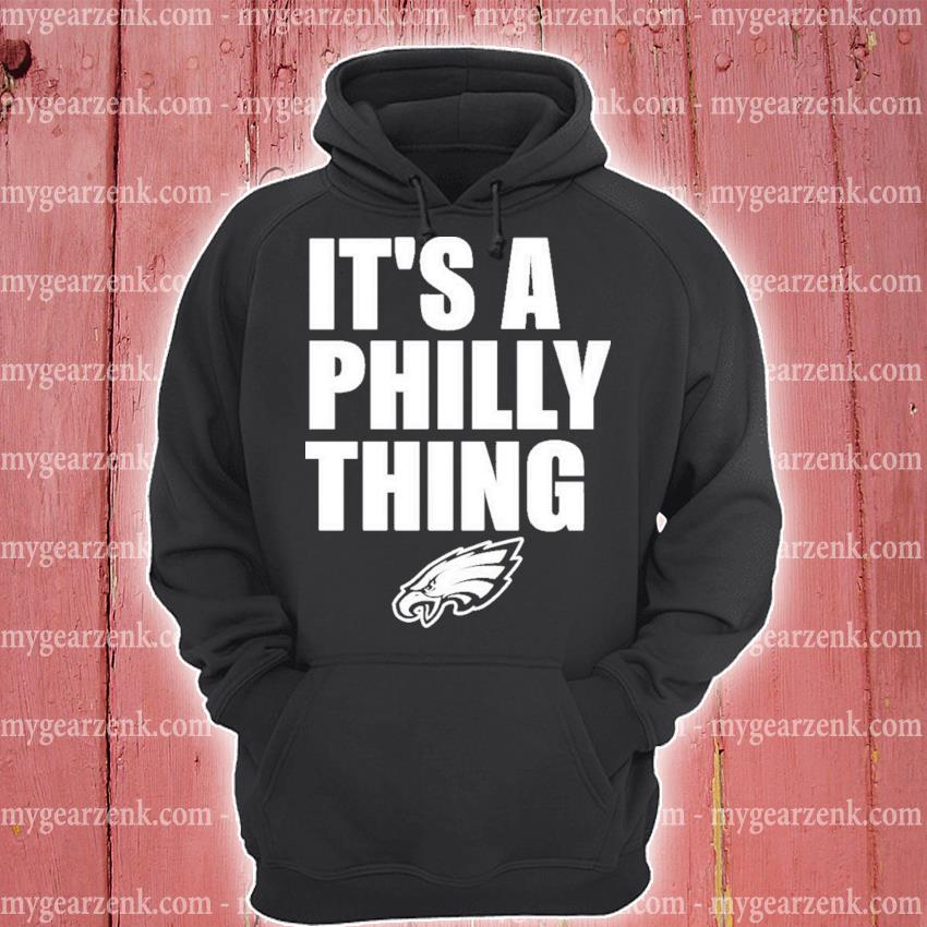 Its a Philly Thing Shirt Philadelphia Eagles Logo Sweatshirt - Best Seller  Shirts Design In Usa