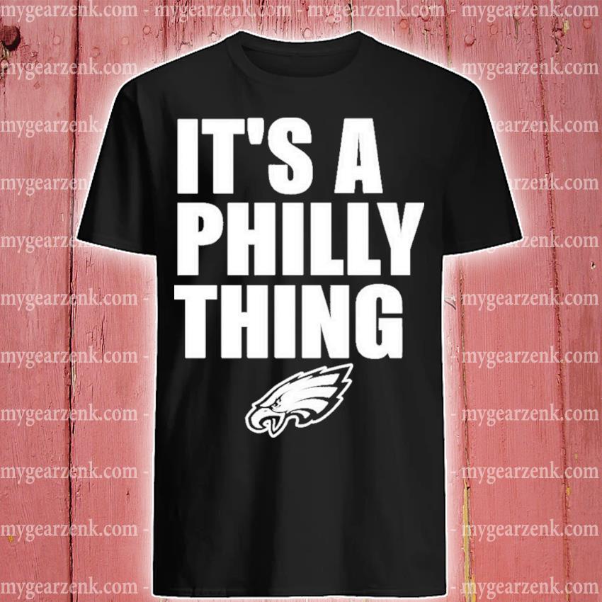 Official it's a Philly thing Philadelphia Eagles logo shirt, hoodie,  sweater and long sleeve