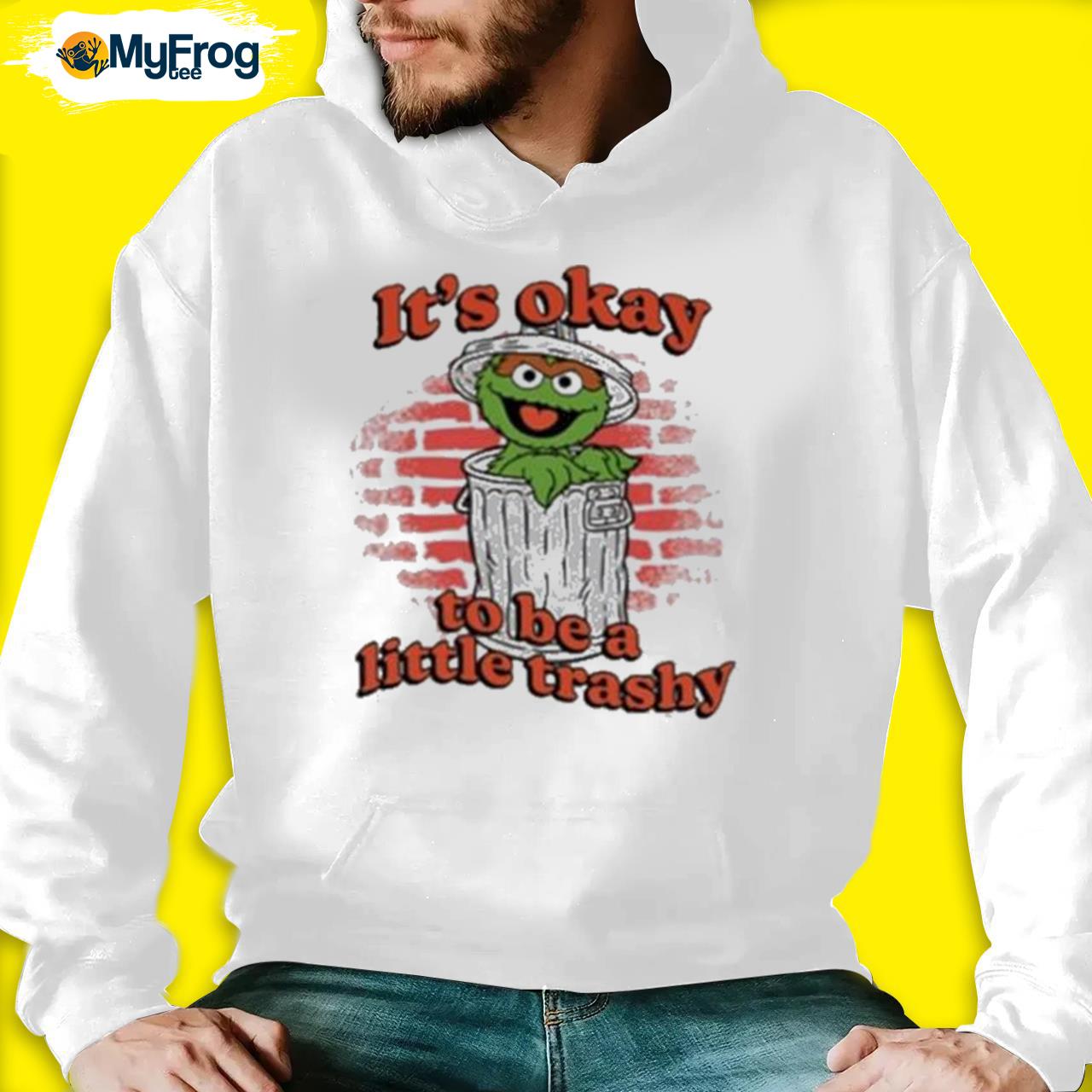 Official It'S Okay To Be A Little Trashy shirt, hoodie, sweater
