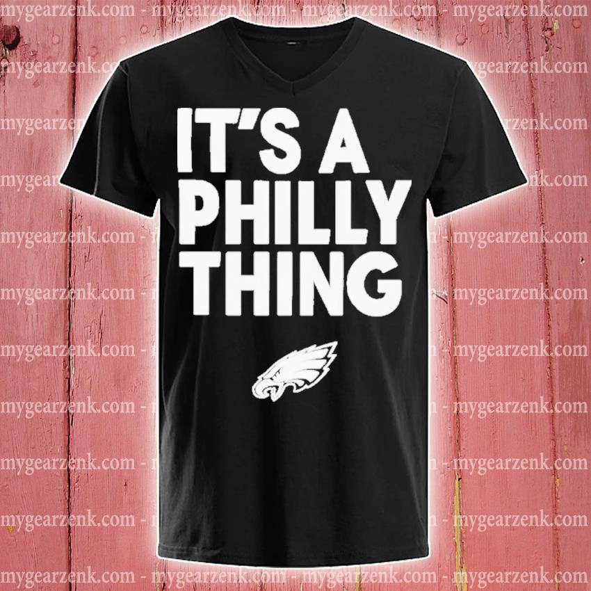 Official Philadelphia Eagles It's A Philly Thing Shirt, hoodie