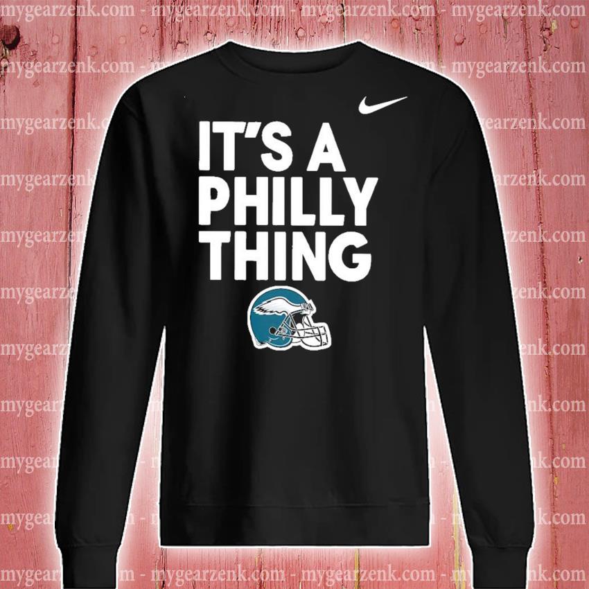 Official philadelphia Eagles hat it's a Philly thing T-shirt, hoodie,  sweater, long sleeve and tank top