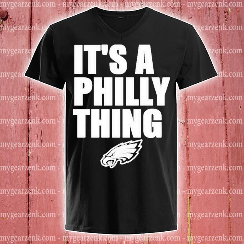 Official Philadelphia Eagles It's A Philly Thing Shirt, hoodie