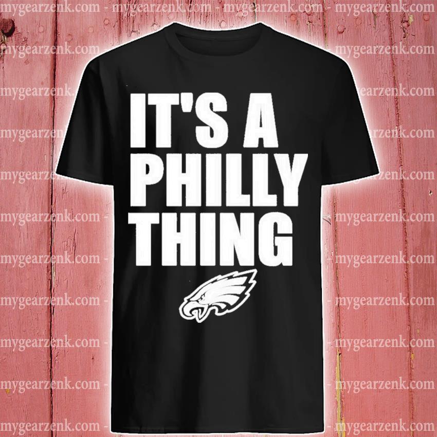 Philadelphia eagles News it's a philly thing T-shirt Clothing, hoodie,  sweater, long sleeve and tank top