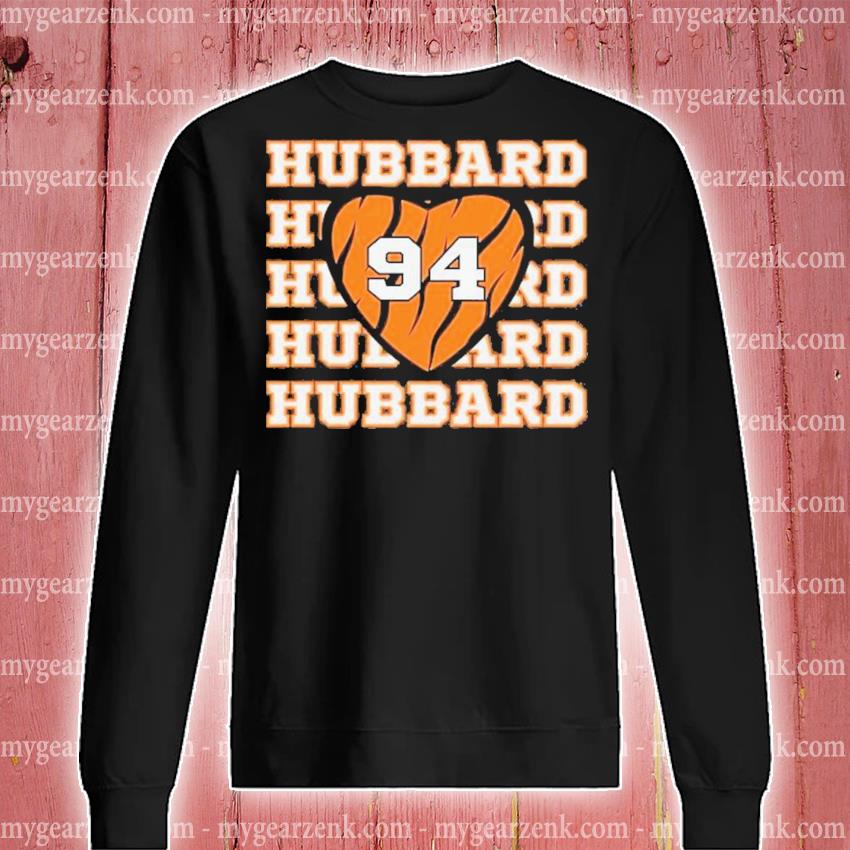 Cincinnati Bengals Sam Hubbard Only Here for Hubbard #94 shirt, hoodie,  sweater, long sleeve and tank top