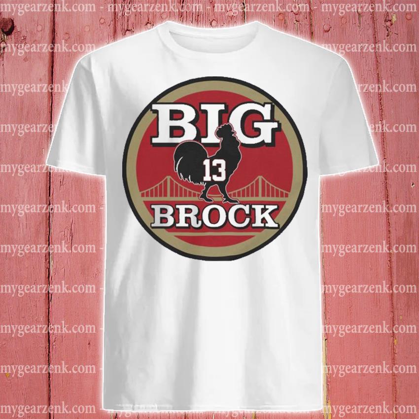 Big Cock Brock San Francisco 49ers shirt, hoodie, sweater, long