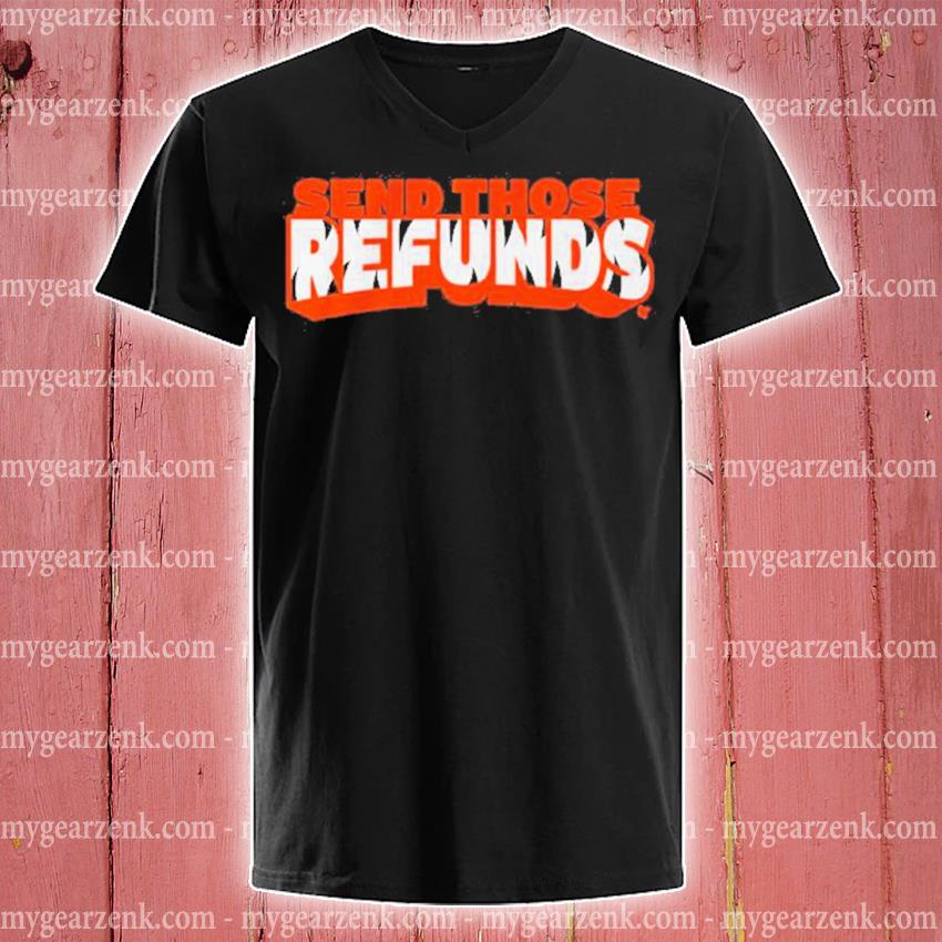 Cincinnati Bengals Send Those Refunds Shirt t-shirt by To-Tee Clothing -  Issuu