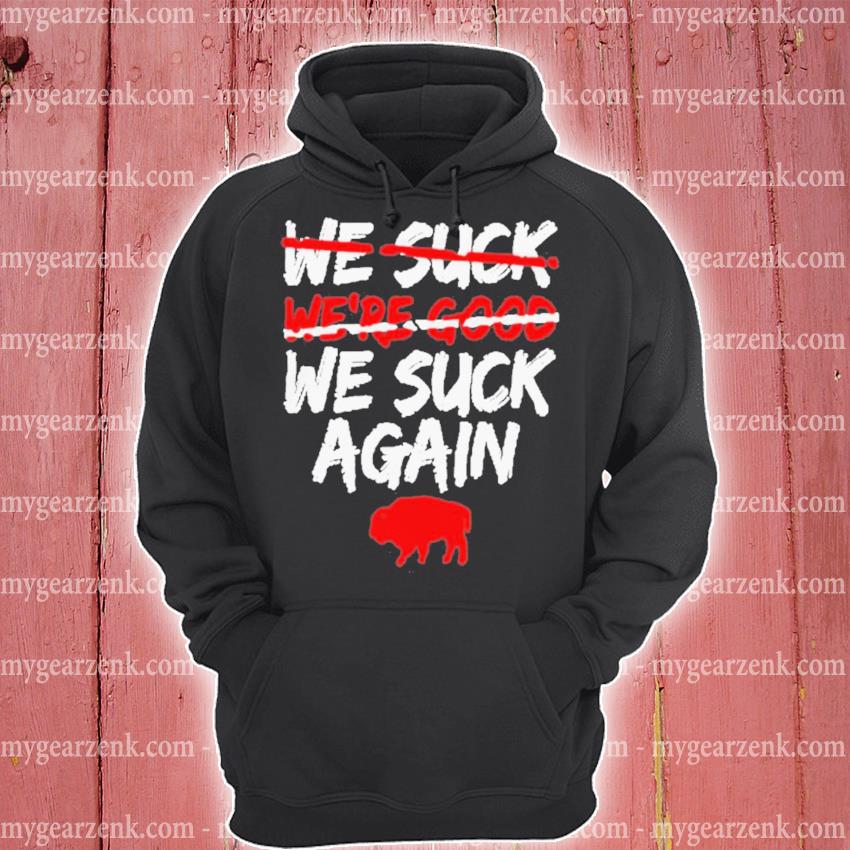 We Suck Again Buffalo Bills Shirt, hoodie, sweater and long sleeve