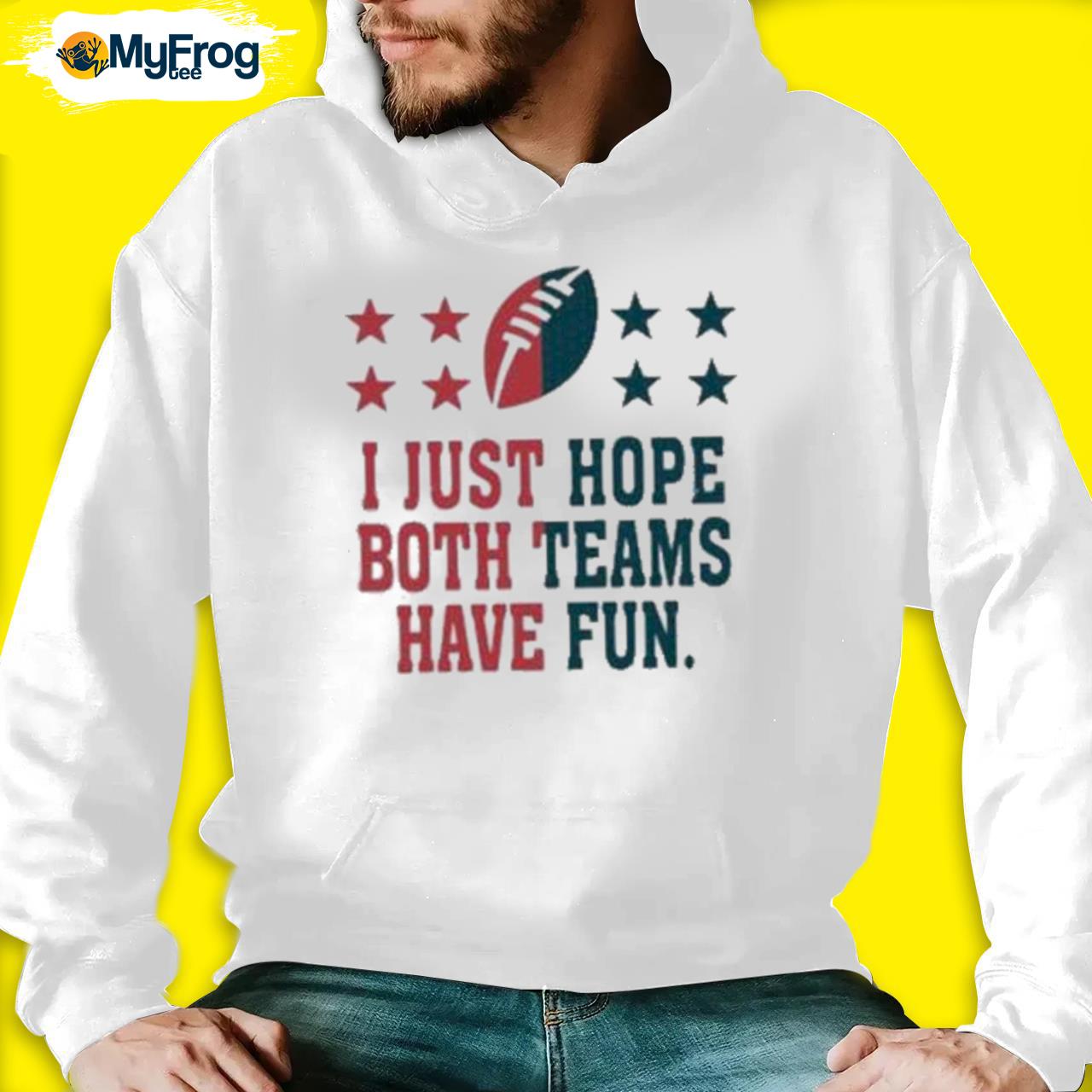 I Just Hope Both Teams Have Fun Football NFL Shirt - Jolly Family