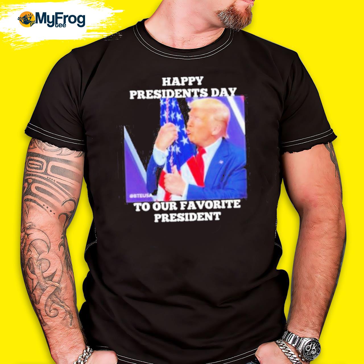 Donald Trump Happy Presidents Day To Our Favorite President Shirt