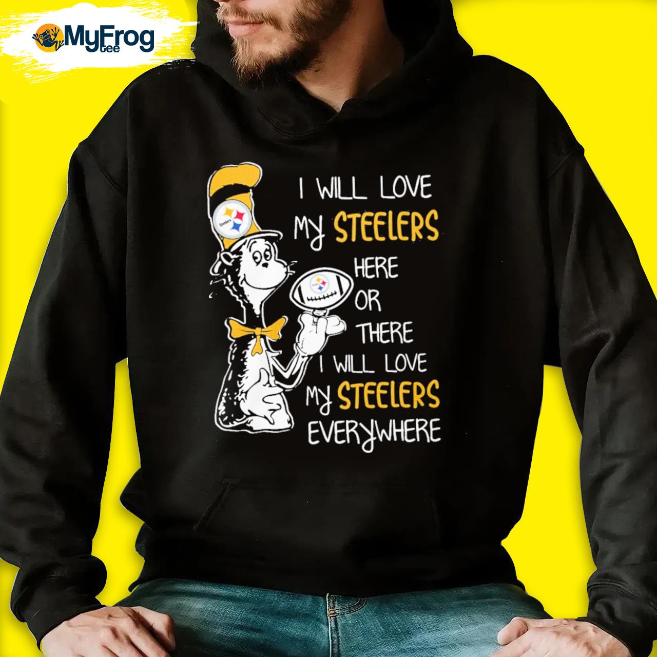 Dr Seuss I will love my Steelers here or there I will love my