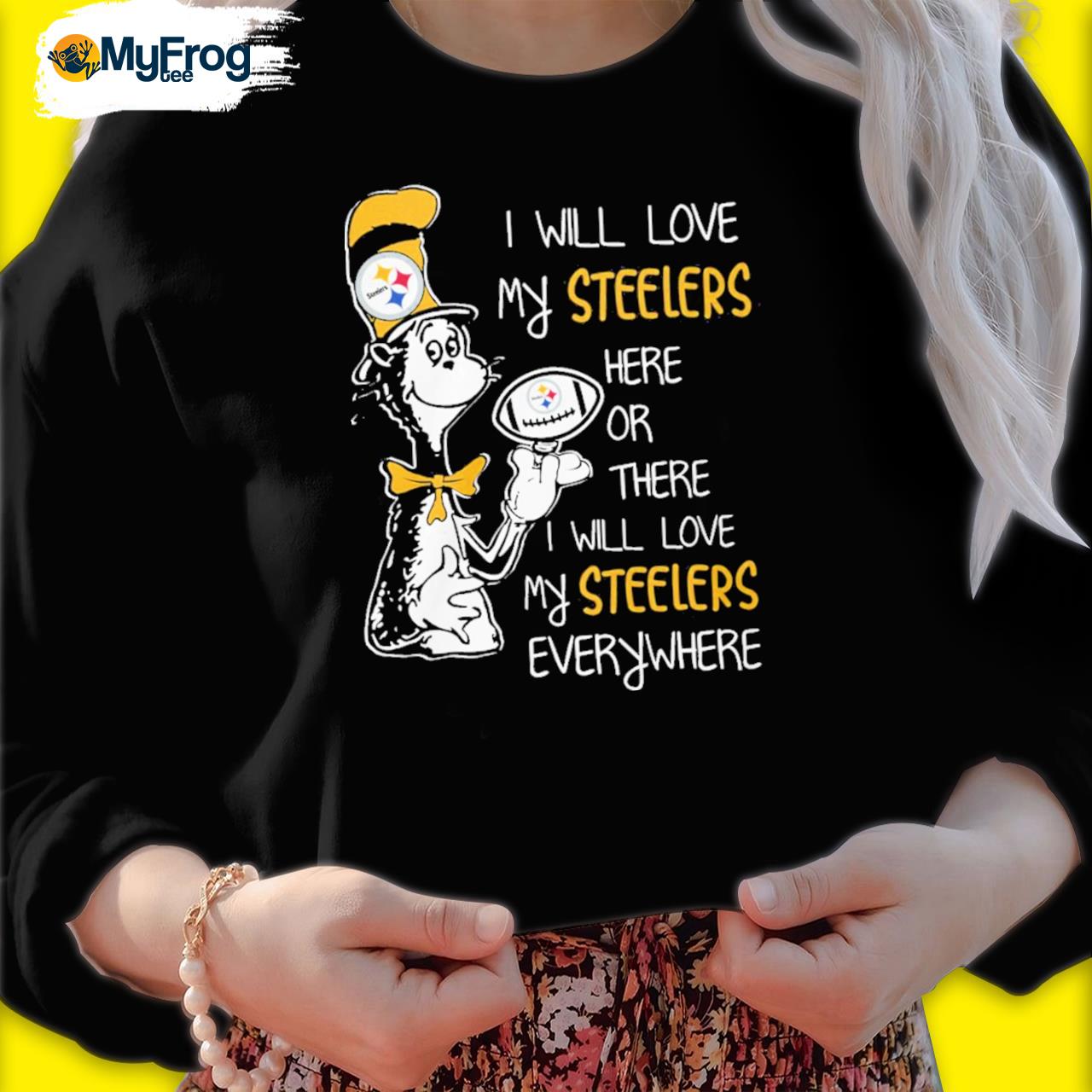 Dr Seuss I will love my Steelers here or there I will love my