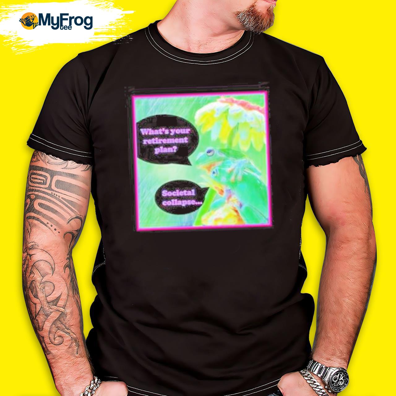 Frog What’S Your Retirement Plan shirt