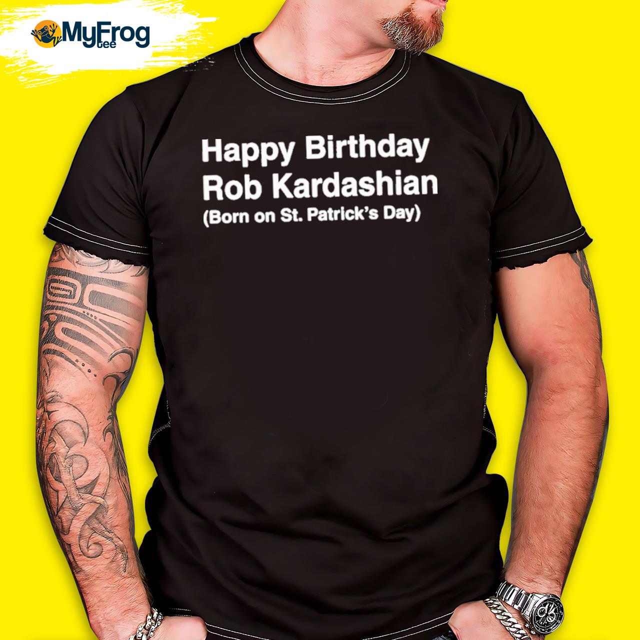 Happy Birthday Rob Kardashian Born On St Patrick’s Day Shirt