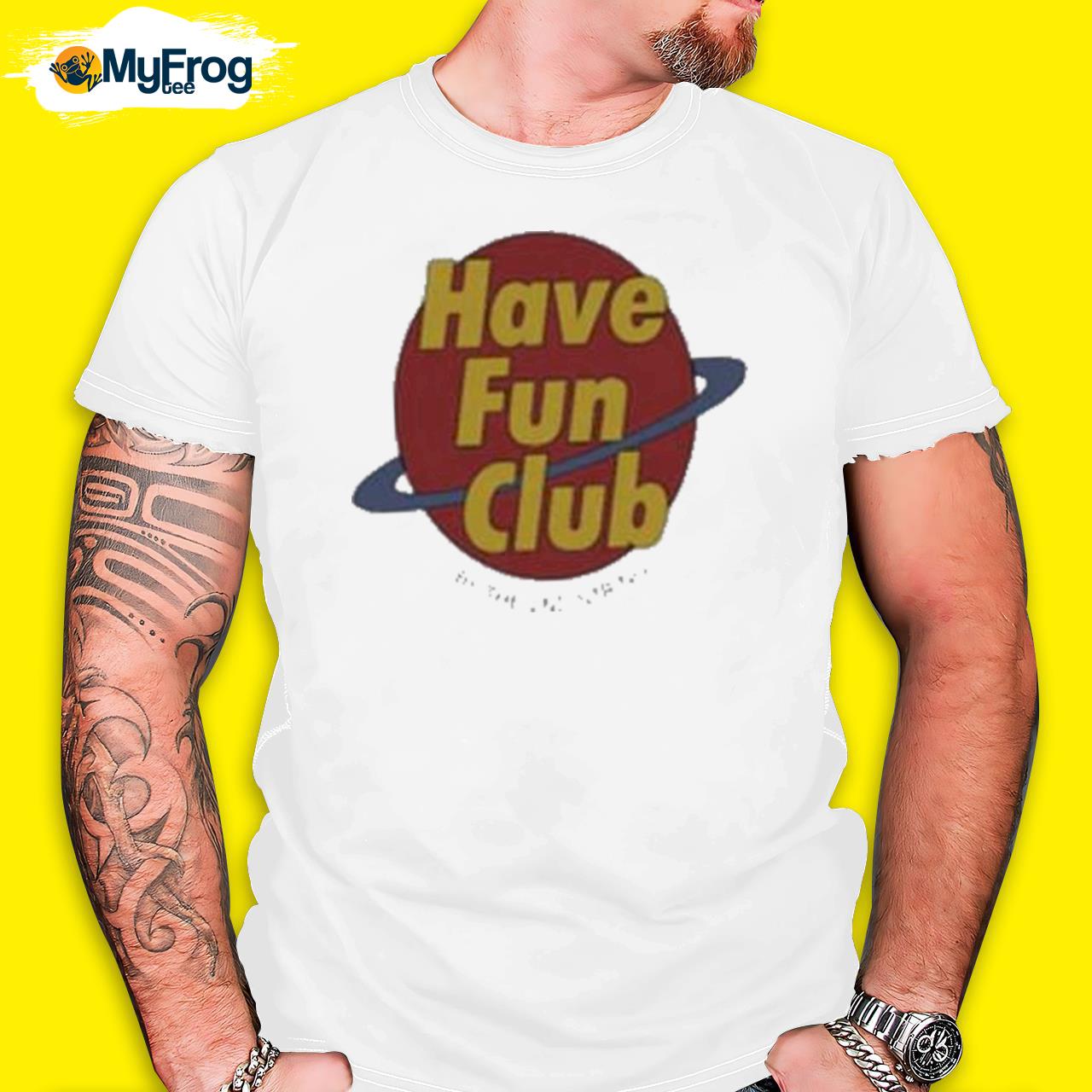 Have Fun Club Shirt