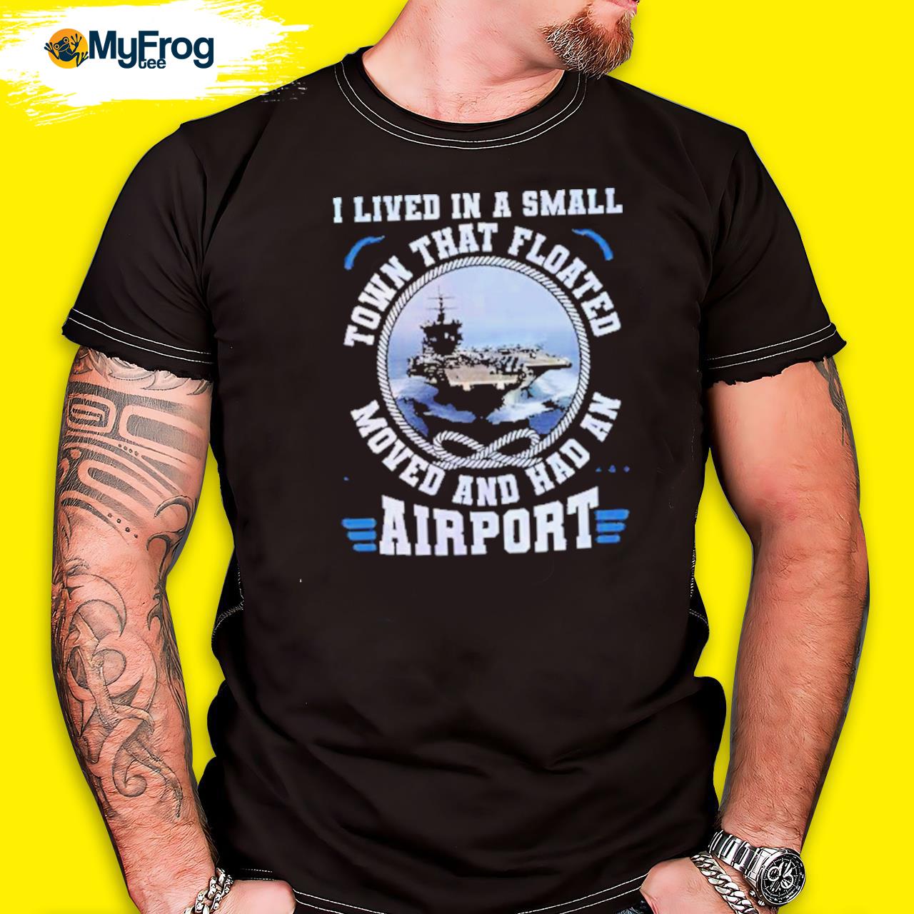 I lived in a small town that floated moved and had an airport shirt