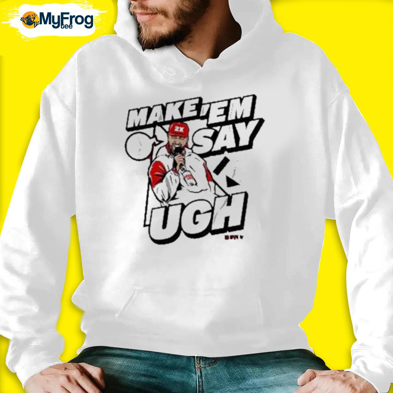 Travis Kelce Make 'em Say Ugh T-shirt