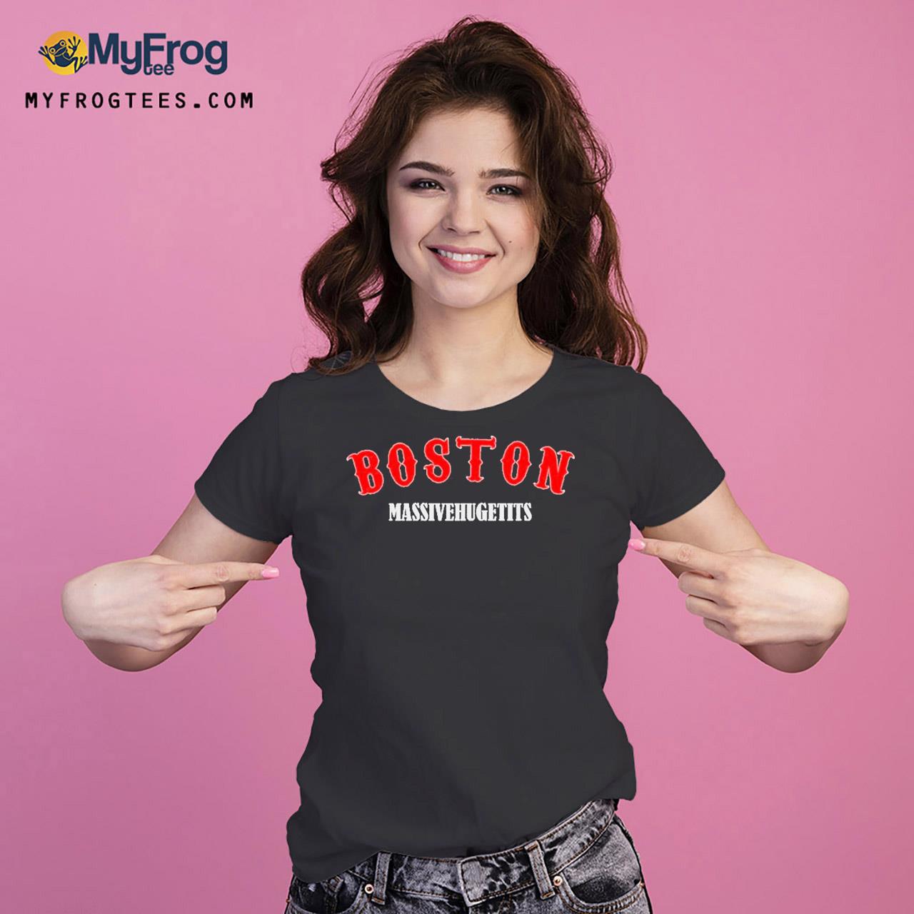 Boston Massivehugetits T-Shirt