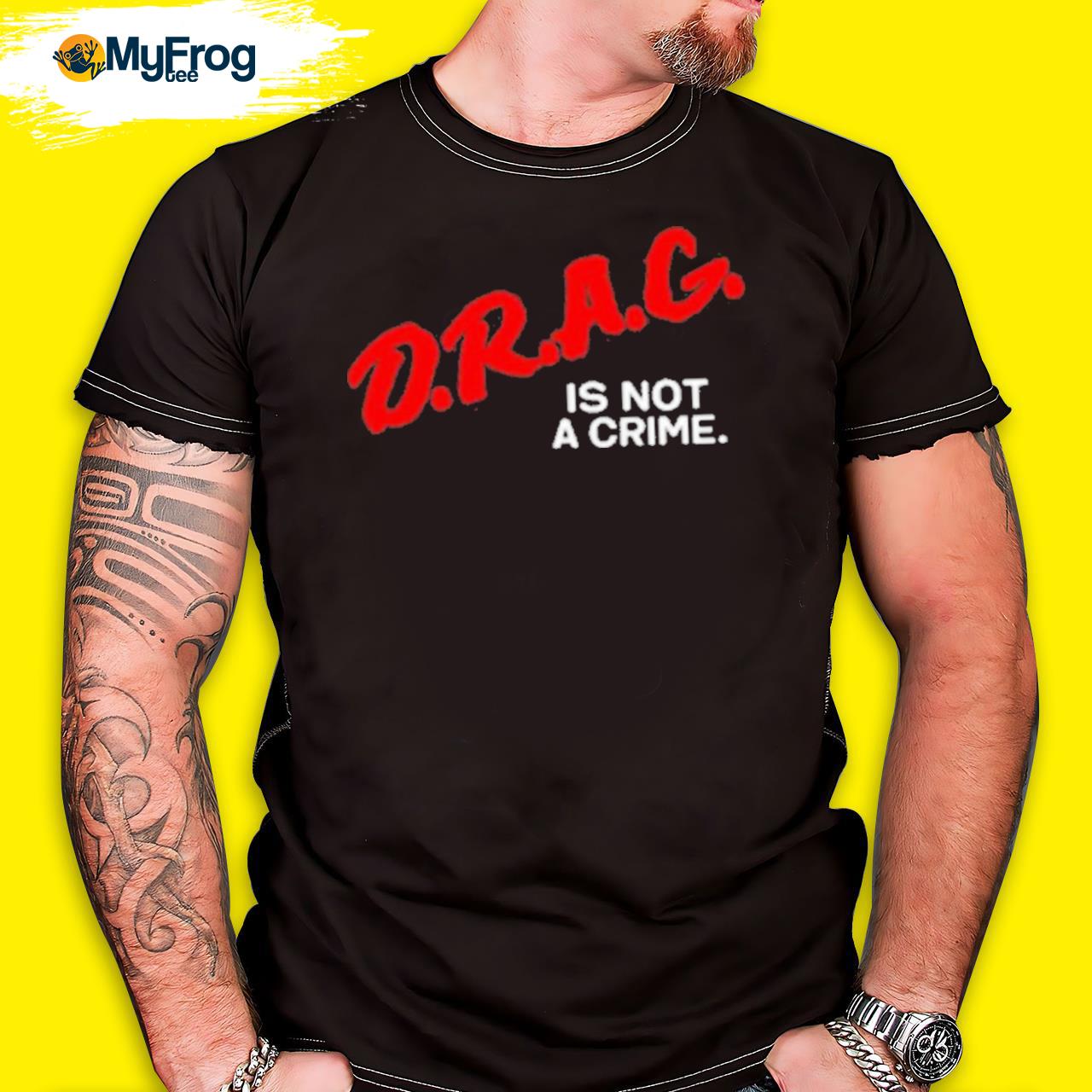 Drag Is Not A Crime shirt